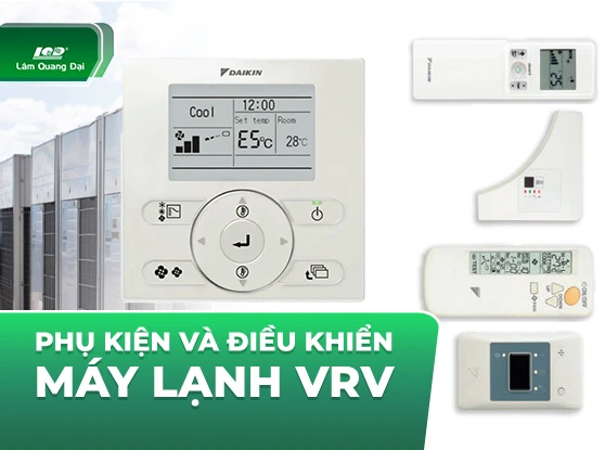Phụ kiện và điều khiển máy lạnh VRV: Remote, dàn nóng, cục nóng
